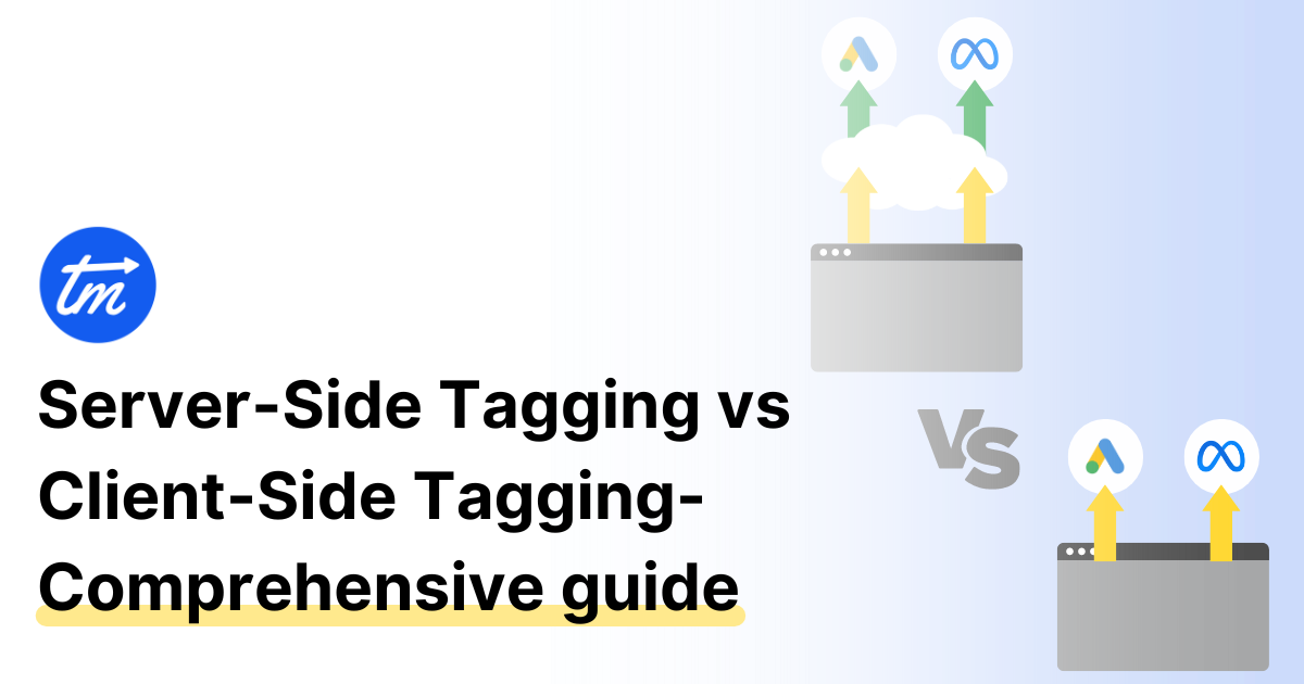 ServerSide Tagging Vs ClientSide Tagging Comparison guide